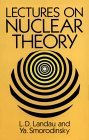 LANDAU, SMORODINSKY: Lectures on Nuclear Theory (Dover Books on Physics)