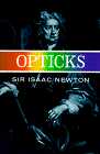 NEWTON: Opticks: Or a Treatise of the Reflections, Refractions, Inflections & Colours of Light