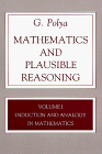 POLYA: Mathematics and Plausible Reasoning: Volume I Induction and Analogy in Mathematics