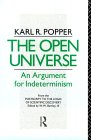KARL POPPER: The Open Universe: An Argument for Indeterminism
